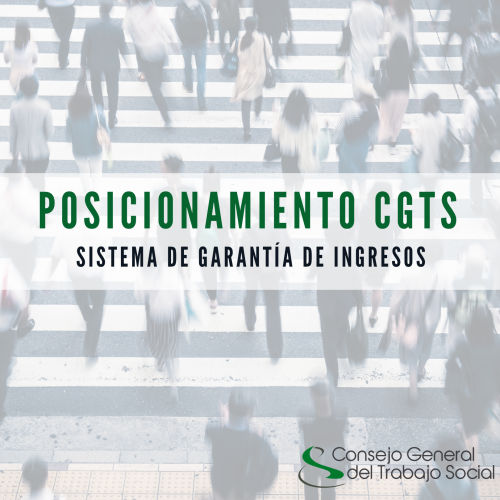 EL CONSEJO GENERAL DEL TRABAJO SOCIAL EN COLABORACIÓN CON LOS 36 COLEGIOS PROFESIONALES DE TRABAJO SOCIAL EXPONEN SU POSICIONAMIENTO SOBRE EL SISTEMA DE GARANTÍA DE INGRESOS.